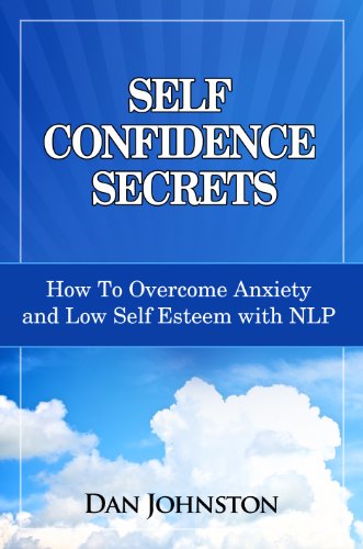 Self Confidence Secrets How To Overcome Anxiety and Low Self Esteem with NLP